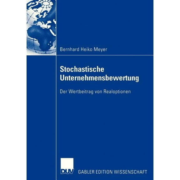 Stochastische Unternehmensbewertung: Der Wertbeitrag Von Realoptionen, (Paperback)