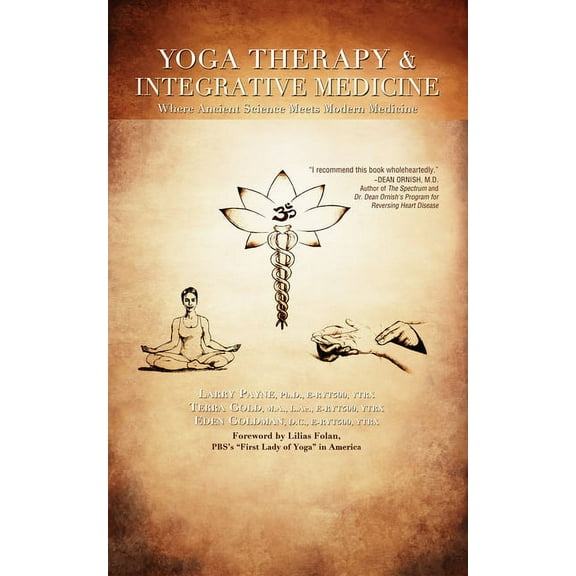 Yoga Therapy & Integrative Medicine: Where Ancient Science Meets Modern Medicine, (Paperback)