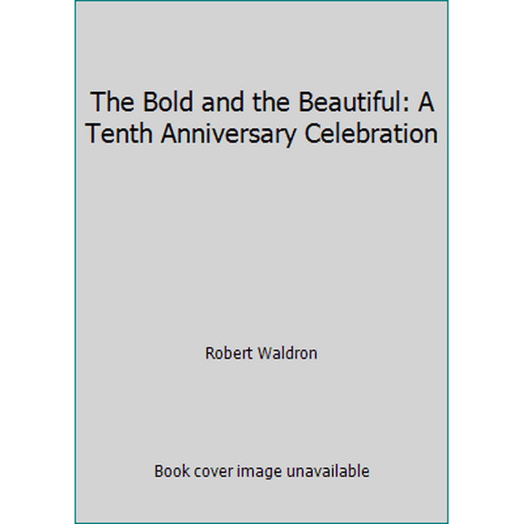 Pre-Owned The Bold and the Beautiful: A Tenth Anniversary Celebration (Hardcover) 0060186887 9780060186883