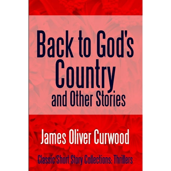 Back to God's Country and Other Stories, (Paperback)