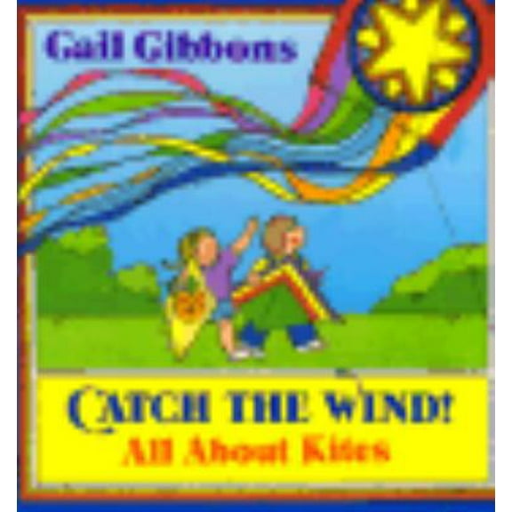 Pre-Owned Catch the Wind!: All About Kites (Paperback) 0316309966 9780316309967