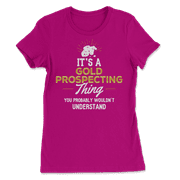 Funny Gold Prospecting T-Shirt - You Wouldn't Understand!