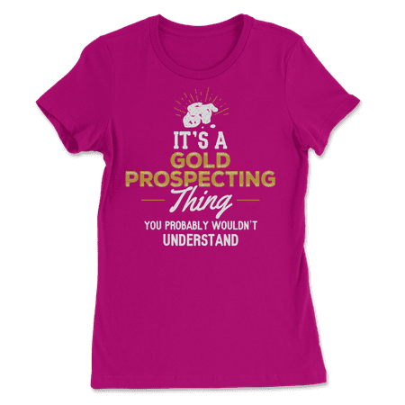 Funny Gold Prospecting T-Shirt - You Wouldn't Understand!