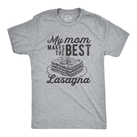 Mens My Mom Makes The Best Lasagna Tshirt Funny Italian Mom (Best Dessert After Lasagna)