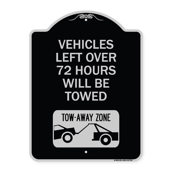 SignMission Designer Series Sign - Vehicles Left Over 72 Hours Will Be Towed Tow-Away Zone (With Car Tow Graphic) | Black & Silver 18" x 24" Heavy-Gauge Aluminum Architectural Sign |