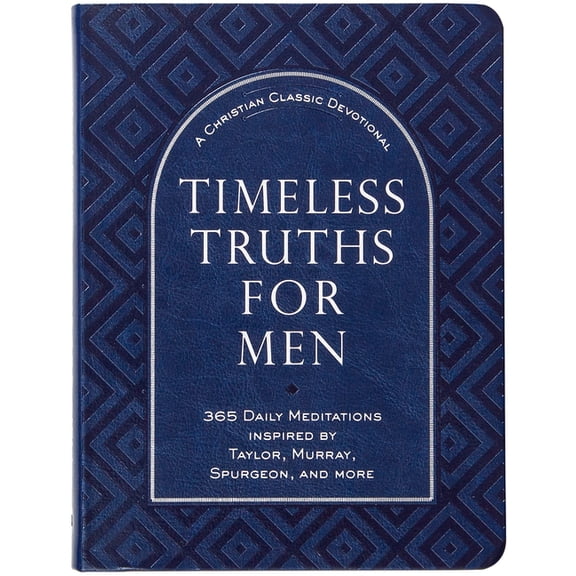 Timeless Truths for Men: A Christian Classics Devotional, (Hardcover)