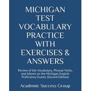 Michigan Test Vocabulary Practice with Exercises and Answers: Review of the Vocabulary, Phrasal Verbs, and Idioms on the, (Paperback)