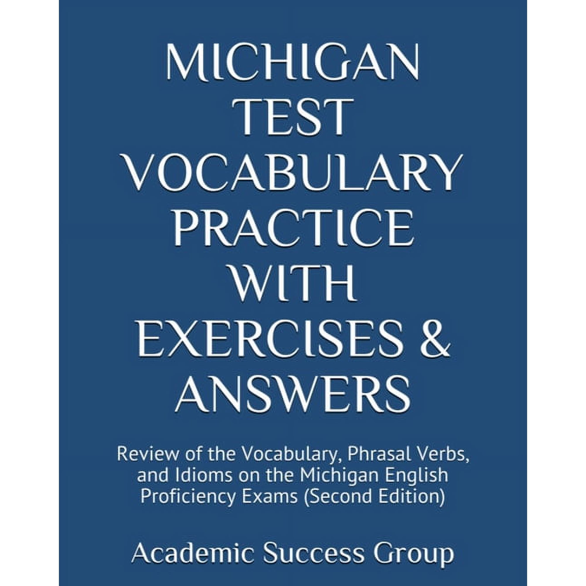 Michigan Test Vocabulary Practice with Exercises and Answers: Review of the Vocabulary, Phrasal Verbs, and Idioms on the, (Paperback)