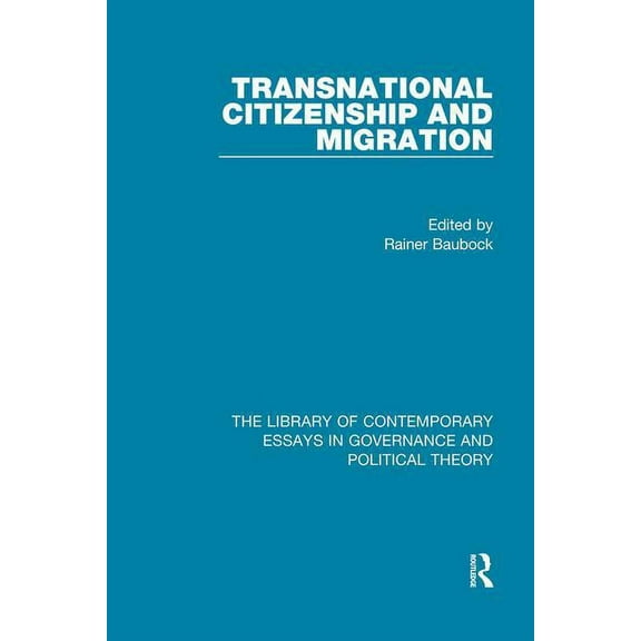 Library of Contemporary Essays in Govern Transnational Citizenship and Migration, (Hardcover)