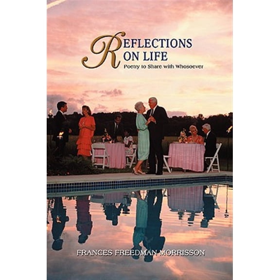 Pre-Owned Reflections on Life: Poetry to Share with Whosoever (Paperback) by Frances Freedman Morrisson