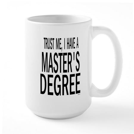 

CafePress - Master s Degree - 15 oz Ceramic Large White Novelty Mug