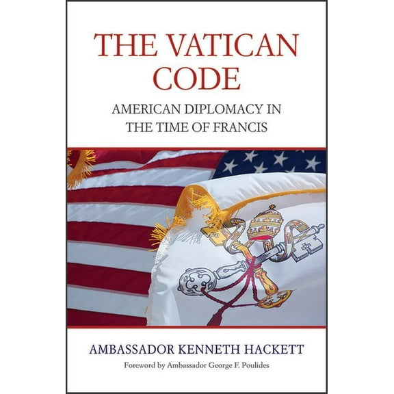Vatican Code: American Diplomacy in the Time of Francis, (Hardcover)