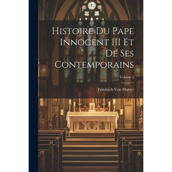 Histoire Du Pape Innocent III Et De Ses Contemporains; Volume 2 (Paperback)