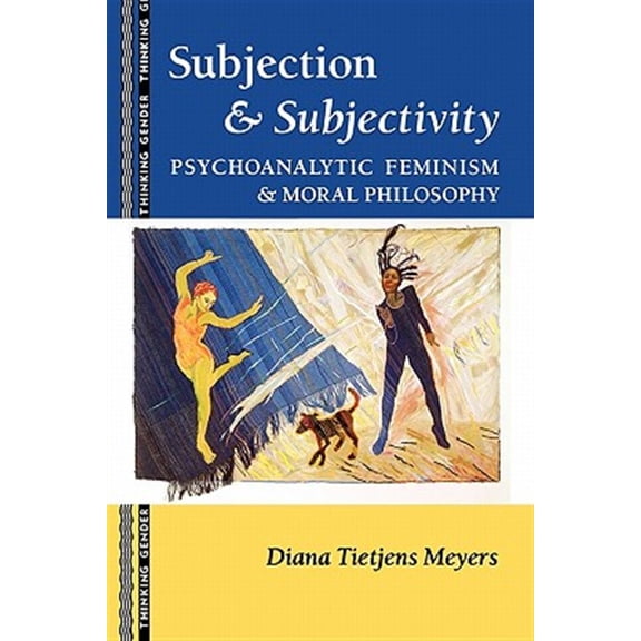 Pre-Owned Subjection and Subjectivity: Psychoanalytic Feminism and Moral Philosophy (Thinking Gender) Paperback