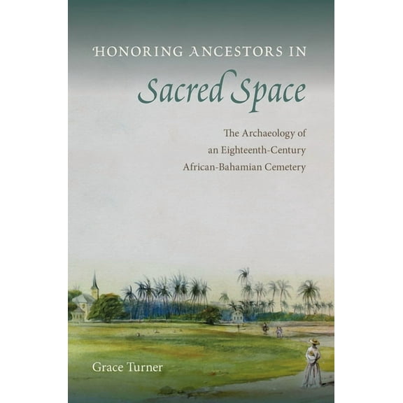 Florida Museum of Natural History: Riple Honoring Ancestors in Sacred Space: The Archaeology of an Eighteenth-Century African-Bahamian Cemetery, (Hardcover)