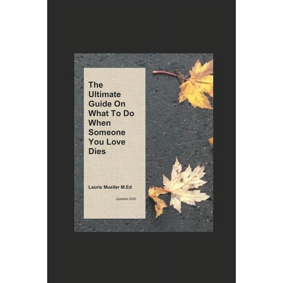 The Ultimate Guide on What To Do When Someone You Love Dies (Paperback)