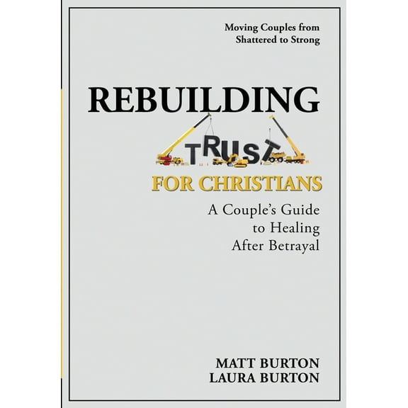 Rebuilding Trust For Christians: A Couple's Guide to Healing After Betrayal, (Paperback)
