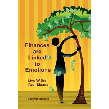 Finances are Linked to Emotions: Live Within Your Means (Paperback)