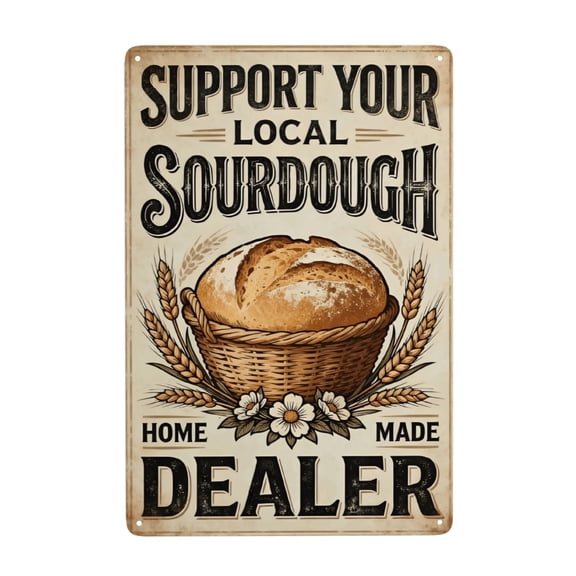Support Your Local Sourdough Dealer Metal Tin Sign, 12 x 8 Inch Funny Kitchen Wall Decor for Home, Bakery, Coffee Bar, Dining Room, Garden