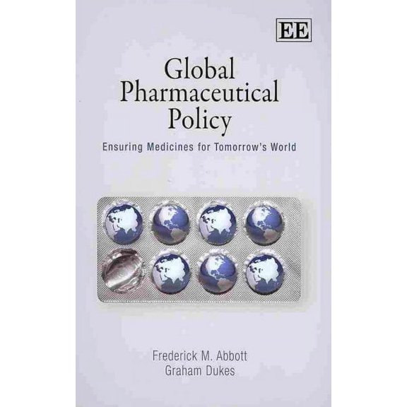Global Pharmaceutical Policy : Ensuring Medicines for Tomorrow's World