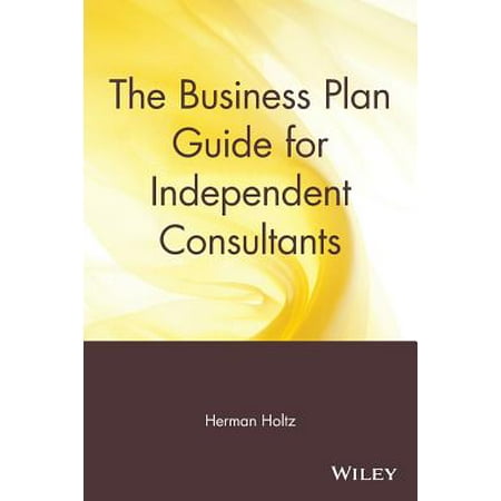 The Business Plan Guide for Independent (Best Independent Consultant Businesses)