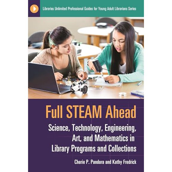 Pre-Owned Full STEAM Ahead: Science, Technology, Engineering, Art, and Mathematics in Library Programs and Collections (Libraries Unlimited Professional Guides for Young Adult Librarians Series), 978