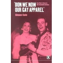 Dress, Body, Culture 'Don We Now Our Gay Apparel: Gay Men's Dress in the Twentieth Century, (Paperback)