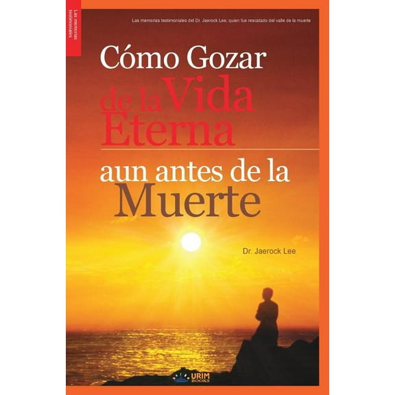 CÃ³mo Gozar de laVida Eterna aun antes de la Muerte, (Paperback)