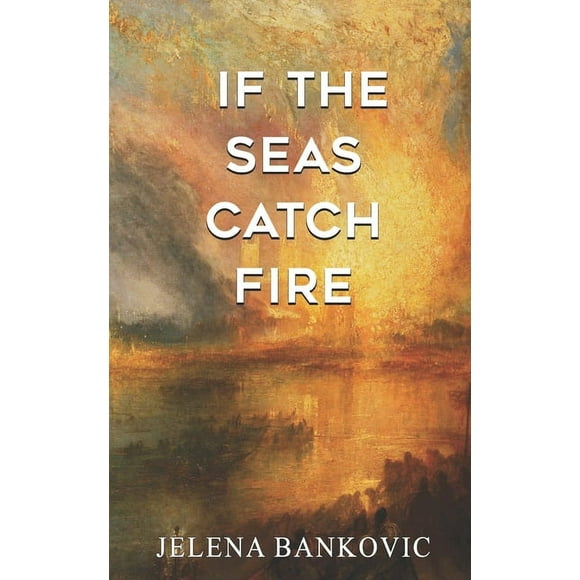 If The Seas Catch Fire (Paperback)