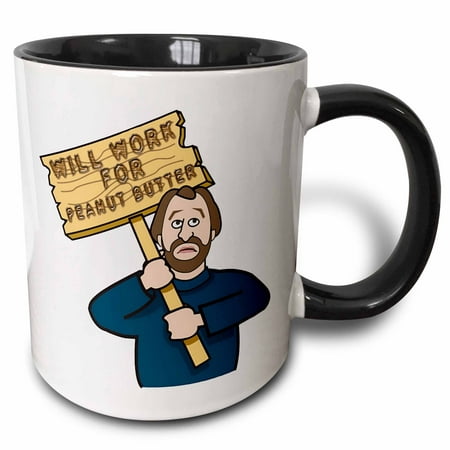 

3dRose Funny Humorous Man Guy With A Sign Will Work For Peanut Butter - Two Tone Black Mug 11-ounce