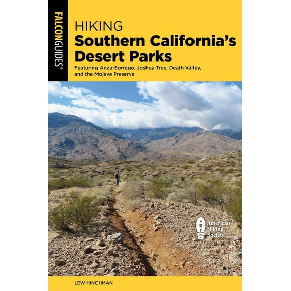 Regional Hiking Hiking Southern California's Desert Parks: Featuring Anza-Borrego, Joshua Tree, Death Valley, and the Mojave Preser, (Paperback)