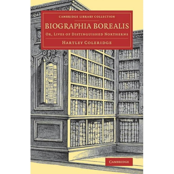 Cambridge Library Collection - Literary  Biographia Borealis, (Paperback)