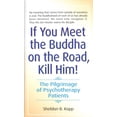 thumbnail image 1 of Pre-Owned If You Meet the Buddha on the Road, Kill Him: The Pilgrimage of Psychotherapy Patients (Mass Market Paperback) 0553278320 9780553278323, 1 of 2