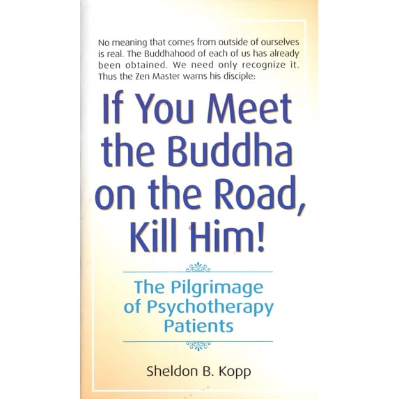 Pre-Owned If You Meet the Buddha on the Road, Kill Him: The Pilgrimage of Psychotherapy Patients (Mass Market Paperback) 0553278320 9780553278323