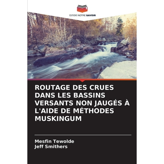 Routage Des Crues Dans Les Bassins Versants Non Jaugés À l'Aide de Méthodes Muskingum, (Paperback)