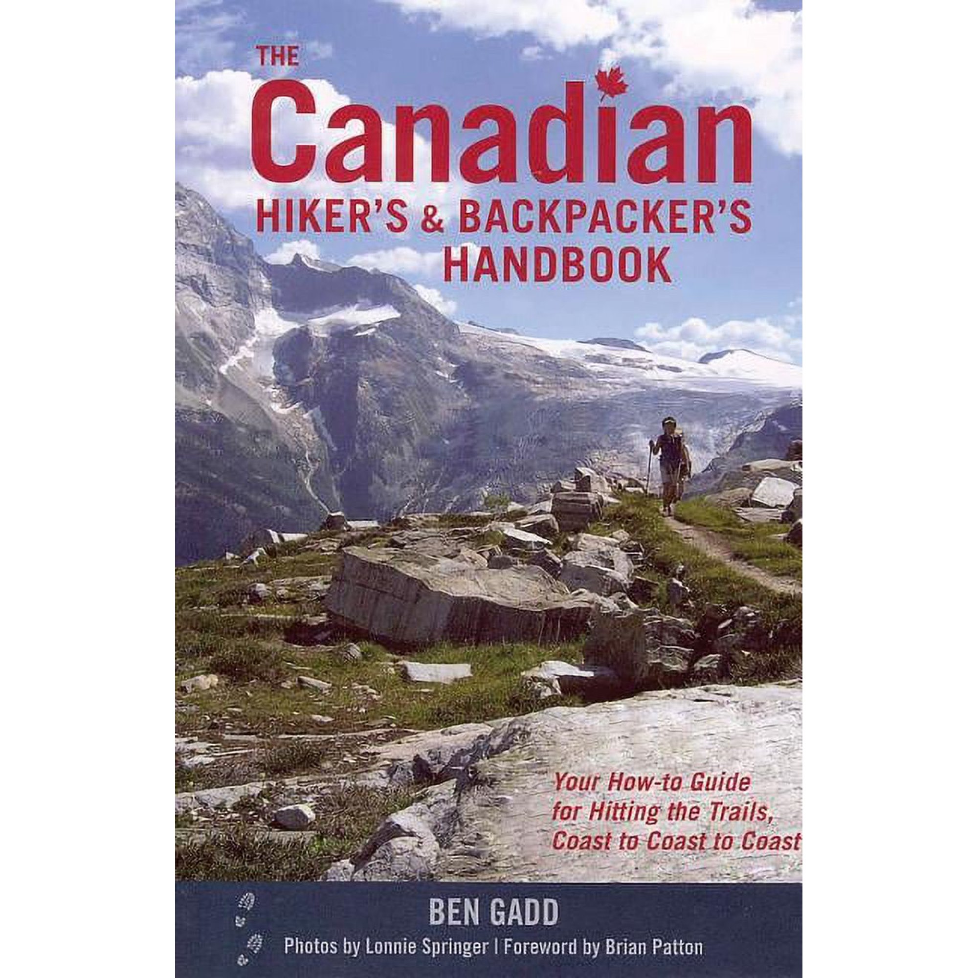 The Canadian Hiker s And Backpacker s Handbook : Your How-to Guide For Hitting The Trails Coast To Coast To Coast (Paperback)