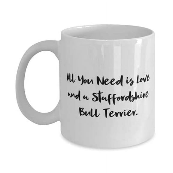 All You Need is Love and a Staffdshire. 15oz Mug, Staffdshire Bull Terrier Dog Present From Friends, Inappropriate Cup F Friends