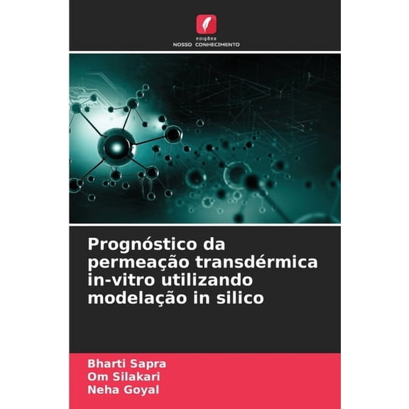Prognóstico da permeação transdérmica in-vitro utilizando modelação in silico, (Paperback)