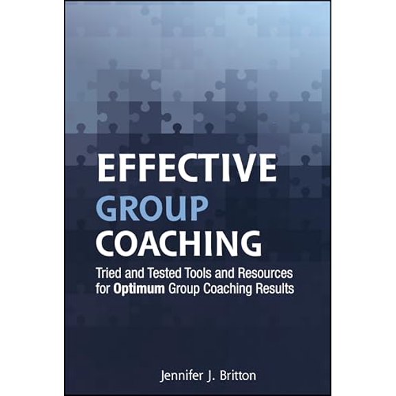 Pre-Owned Effective Group Coaching: Tried and Tested Tools and Resources for Optimum Coaching Results (Hardcover) 0470738545 9780470738542