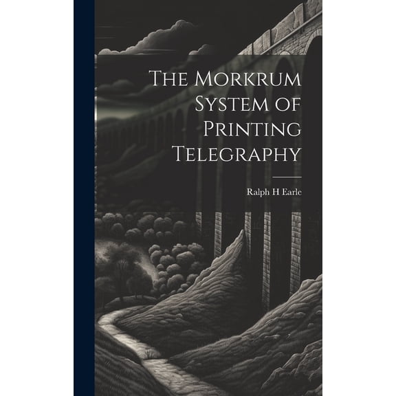 The Morkrum System of Printing Telegraphy (Hardcover)