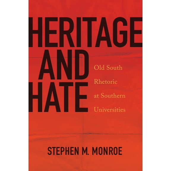 Rhetoric, Culture, and Social Critique: Heritage and Hate : Old South Rhetoric at Southern Universities (Edition 1) (Hardcover)
