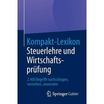 Kompakt-Lexikon Steuerlehre Und WirtschaftsprÃ¼fung: 2.400 Begriffe Nachschlagen, Verstehen, Anwenden, (Paperback)