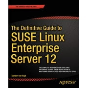 The Definitive Guide to Suse Linux Enterprise Server 12
