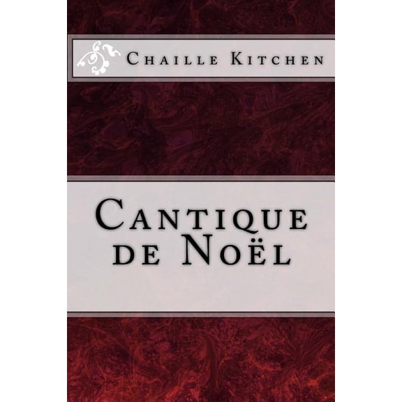 Cantique de Noel Paperback 1519384785 9781519384782 Chaille Kitchen