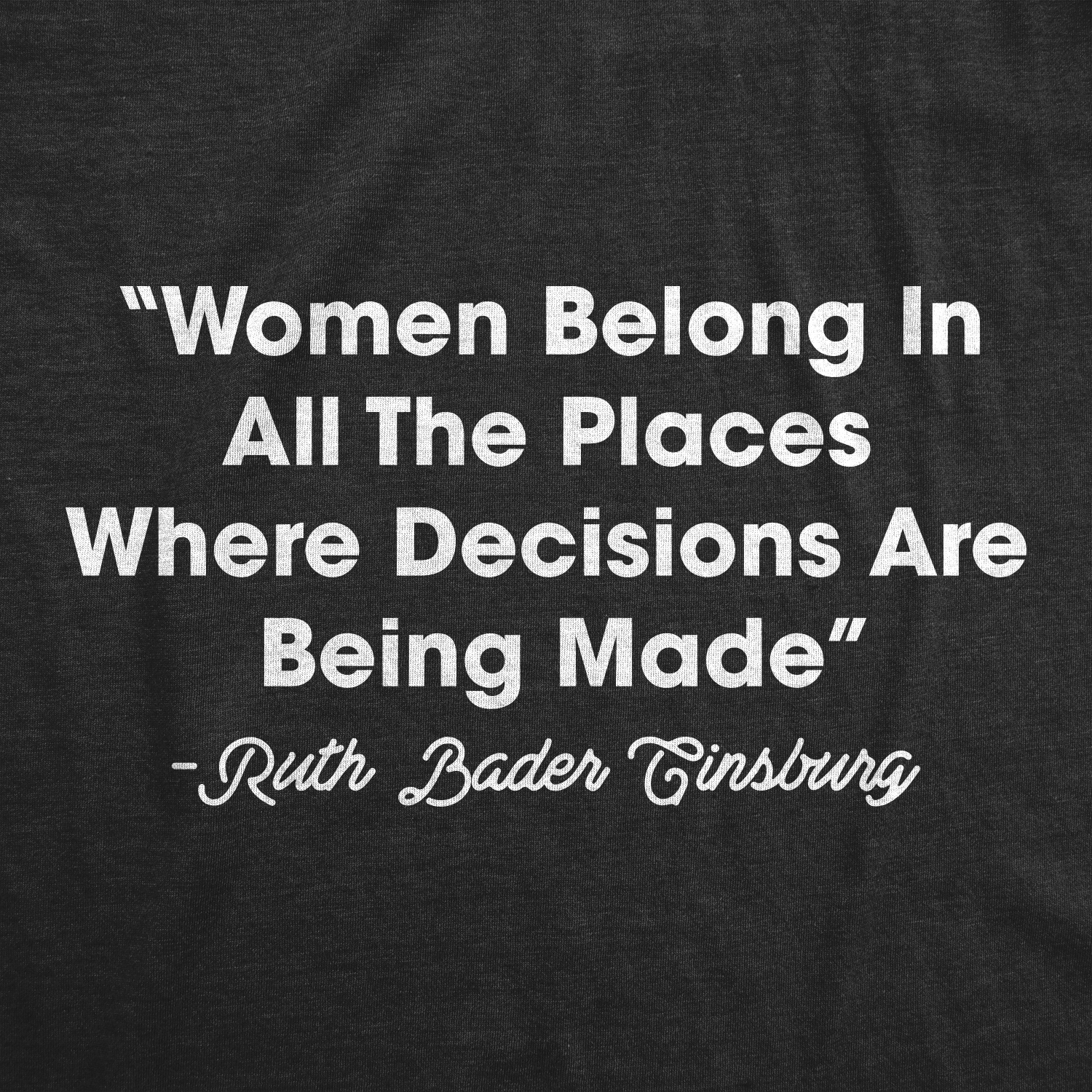 Womens Women Belong In All The Places Where Decisions Are Made Tshirt RBG Ruth Bader Ginsburg Quote Womens Graphic Tees - image 2 of 9