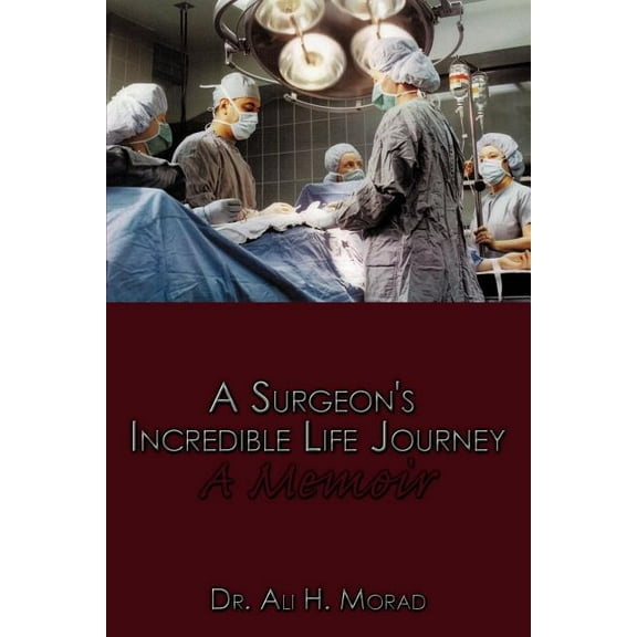 A Surgeon's Incredible Life Journey: A Memoir