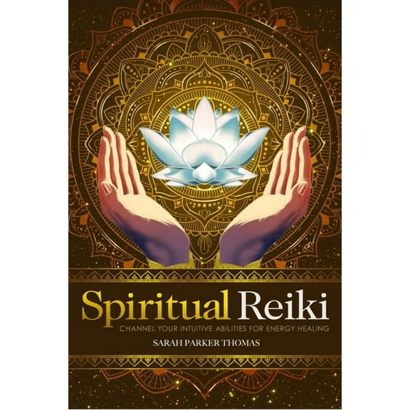 Spiritual Reiki: Channel Your Intuitive Abilities for Energy Healing, (Paperback)