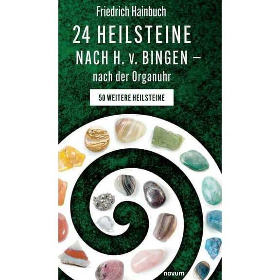 24 Heilsteine nach H. v. Bingen - nach der Organuhr : 50 weitere Heilsteine (Hardcover)