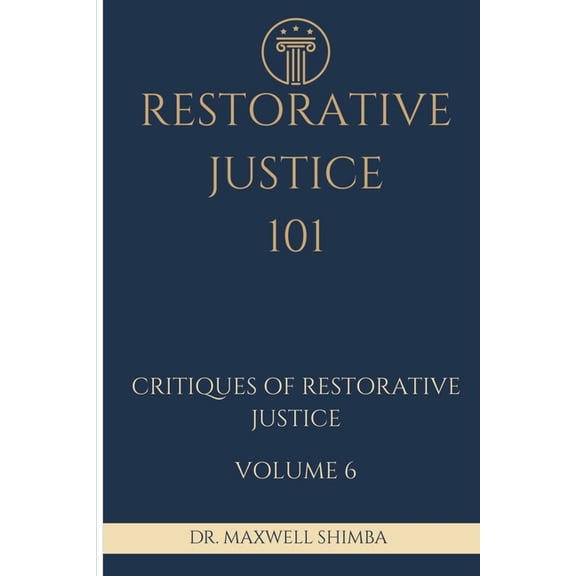 Restorative Justice 101 Restorative Justice 101: Critiques of Restorative Justice, Book 6, (Paperback)