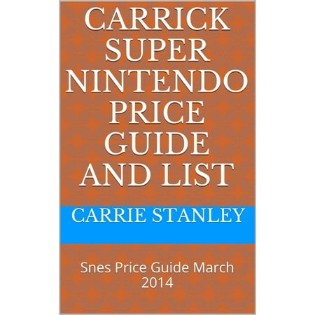 Carrick Monthly Snes Super nintendo Price Guide and Video Game List March 2014 - (Best Snes Games List)